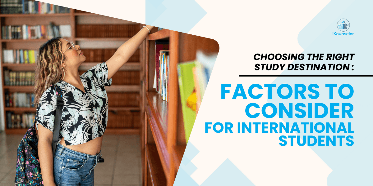 Choosing the Right Study Destination: Factors to Consider for International Students