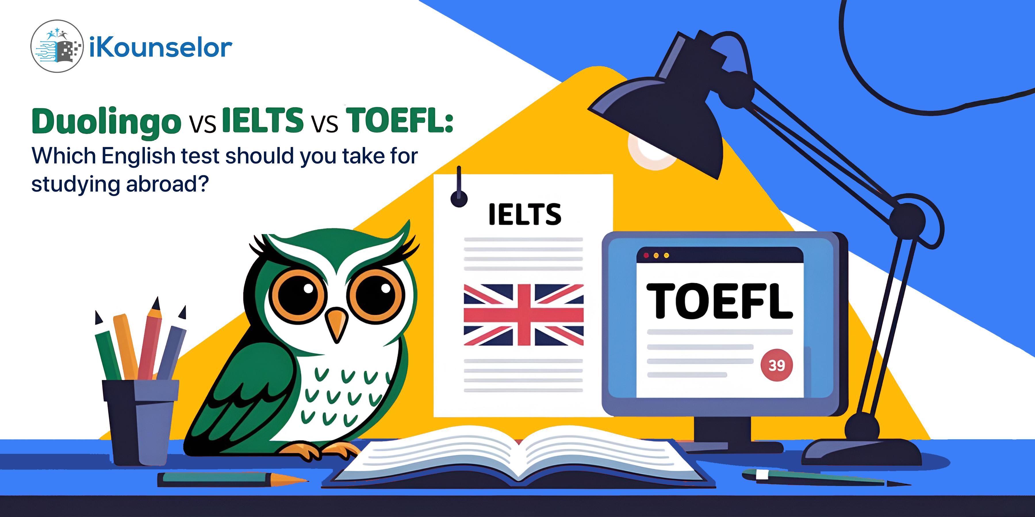 IELTS vs TOEFL vs Duolingo, Which English test should you really take if you want to study abroad?